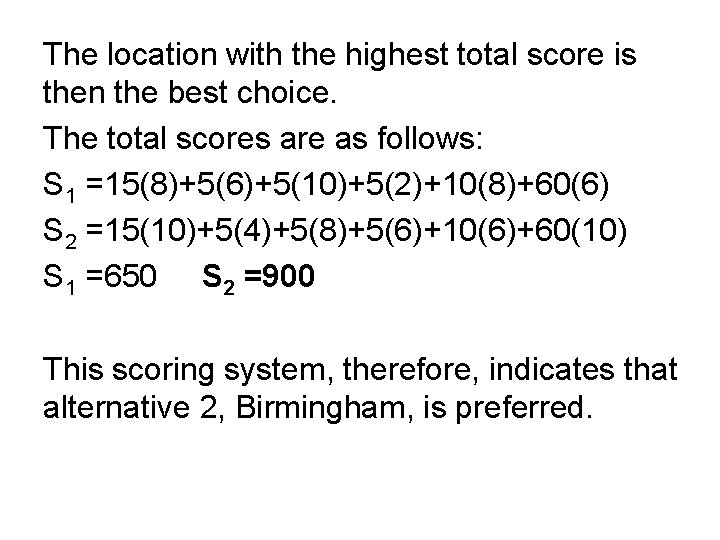 The location with the highest total score is then the best choice. The total The location with the highest total score is then the best choice. The total