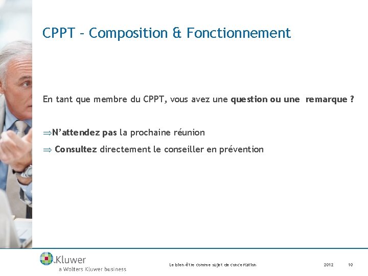 CPPT – Composition & Fonctionnement En tant que membre du CPPT, vous avez une
