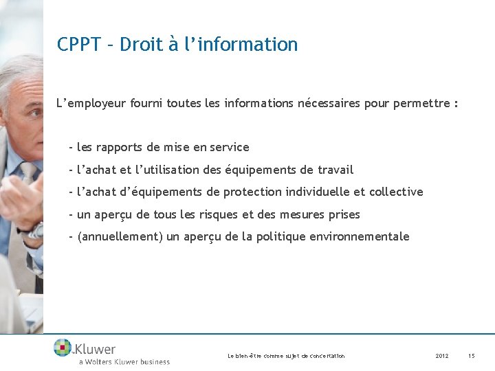 CPPT – Droit à l’information L’employeur fourni toutes les informations nécessaires pour permettre :