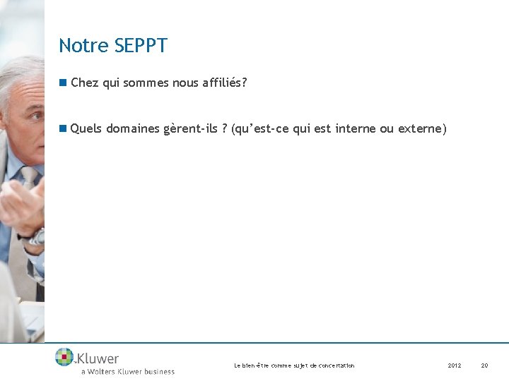 Notre SEPPT n Chez qui sommes nous affiliés? n Quels domaines gèrent-ils ? (qu’est-ce