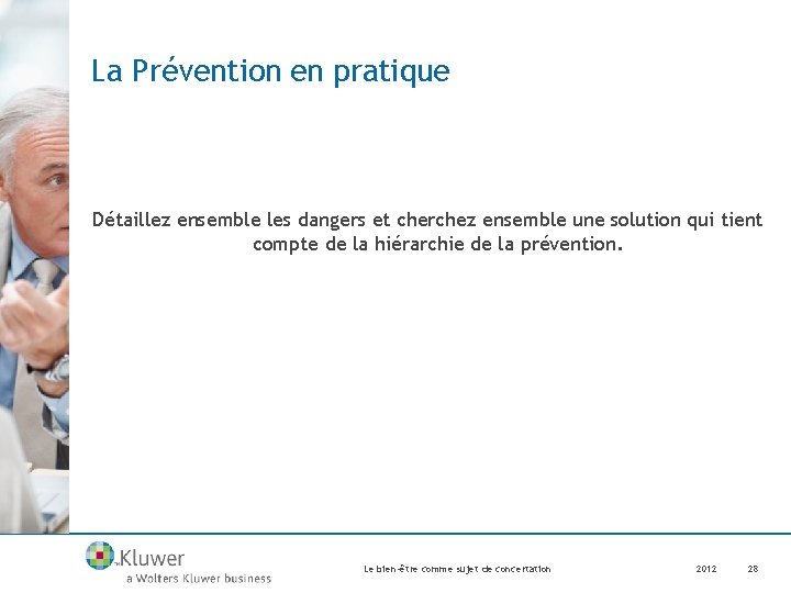 La Prévention en pratique Détaillez ensemble les dangers et cherchez ensemble une solution qui