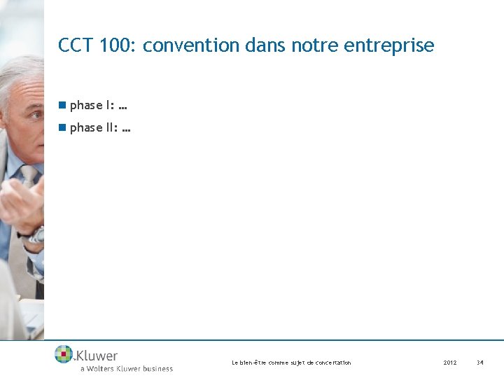 CCT 100: convention dans notre entreprise n phase I: … n phase II: …