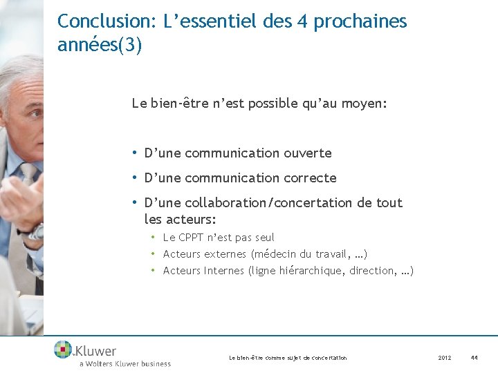 Conclusion: L’essentiel des 4 prochaines années(3) Le bien-être n’est possible qu’au moyen: • D’une