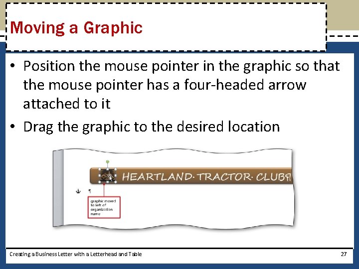 Moving a Graphic • Position the mouse pointer in the graphic so that the