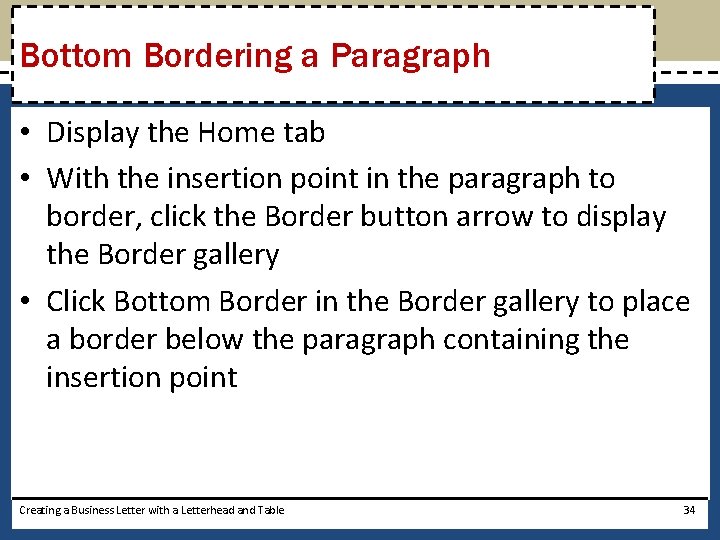 Bottom Bordering a Paragraph • Display the Home tab • With the insertion point