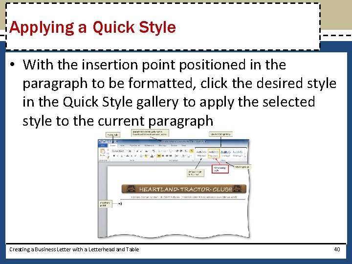 Applying a Quick Style • With the insertion point positioned in the paragraph to