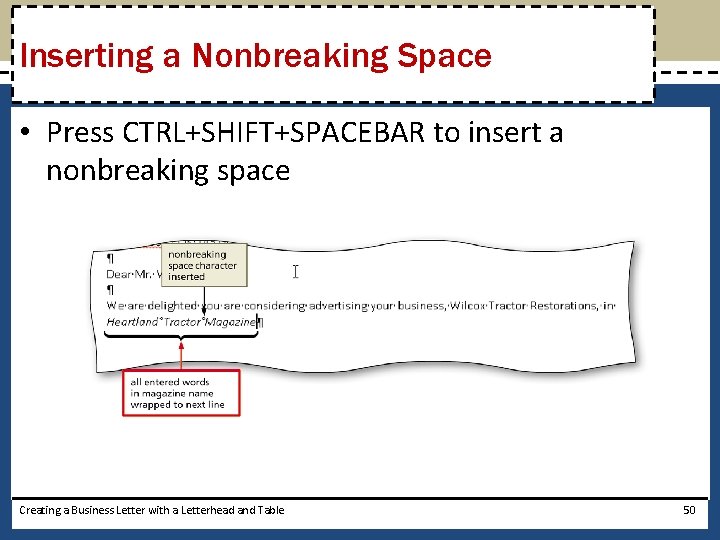 Inserting a Nonbreaking Space • Press CTRL+SHIFT+SPACEBAR to insert a nonbreaking space Creating a