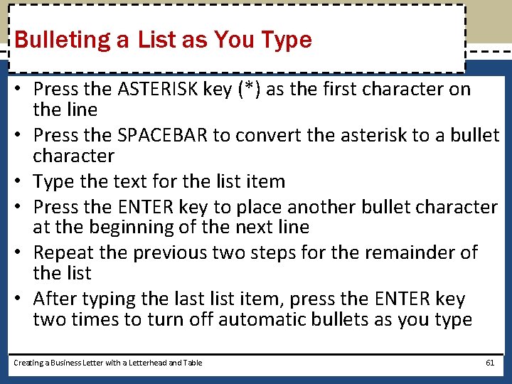 Bulleting a List as You Type • Press the ASTERISK key (*) as the