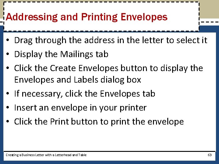Addressing and Printing Envelopes • Drag through the address in the letter to select