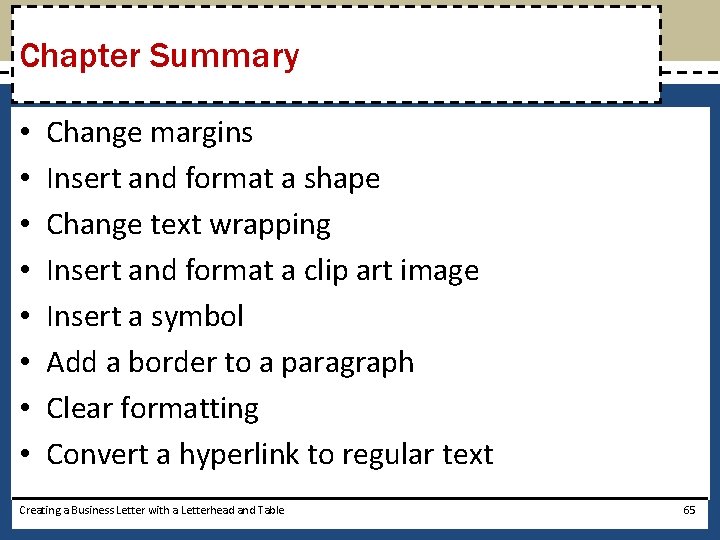 Chapter Summary • • Change margins Insert and format a shape Change text wrapping