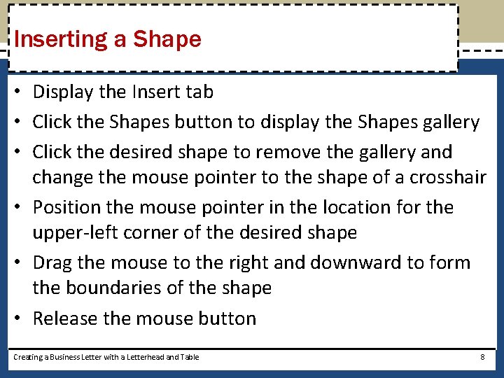 Inserting a Shape • Display the Insert tab • Click the Shapes button to