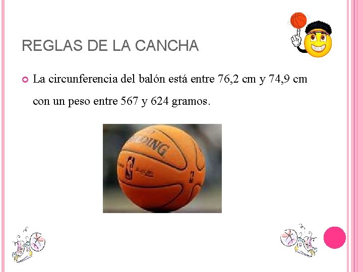 REGLAS DE LA CANCHA La circunferencia del balón está entre 76, 2 cm y