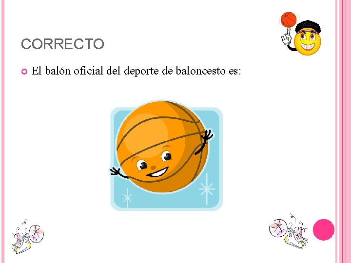 CORRECTO El balón oficial deporte de baloncesto es: 