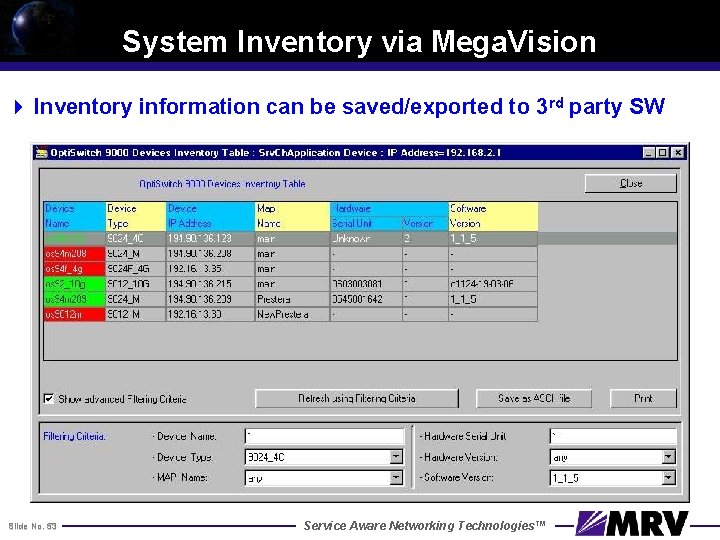 System Inventory via Mega. Vision 4 Inventory information can be saved/exported to 3 rd