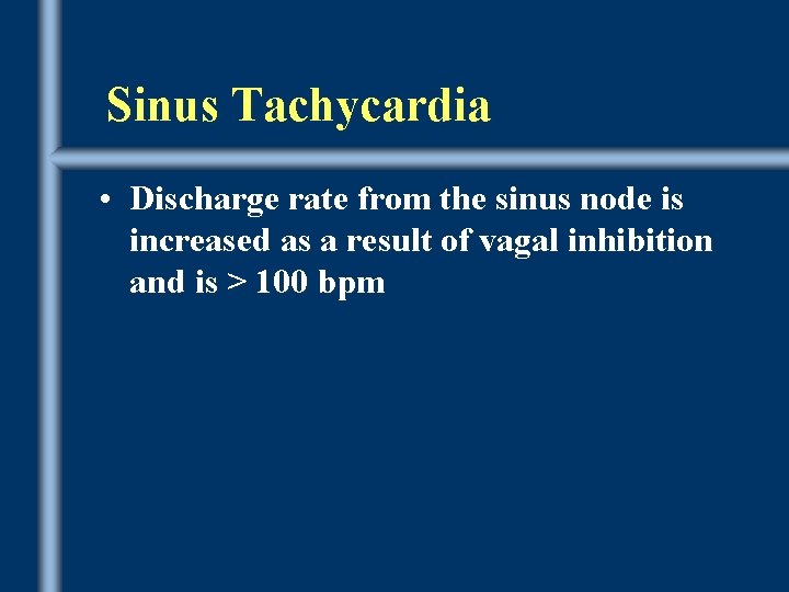 Sinus Tachycardia • Discharge rate from the sinus node is increased as a result