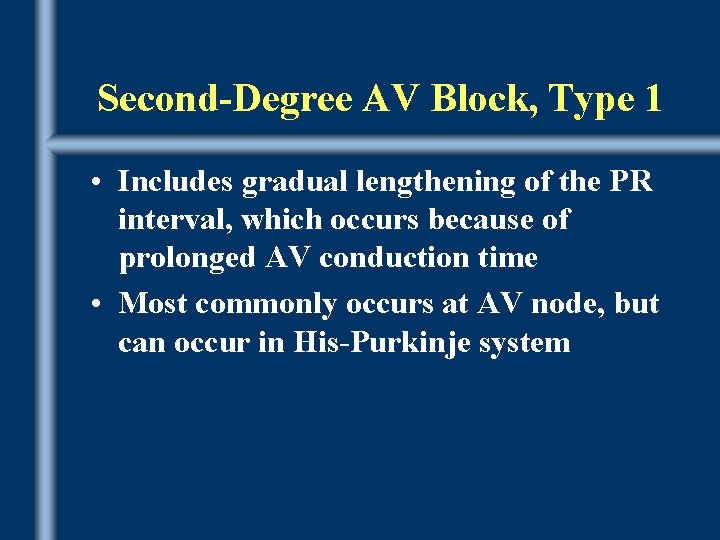 Second-Degree AV Block, Type 1 • Includes gradual lengthening of the PR interval, which