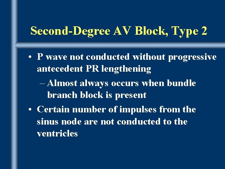 Second-Degree AV Block, Type 2 • P wave not conducted without progressive antecedent PR