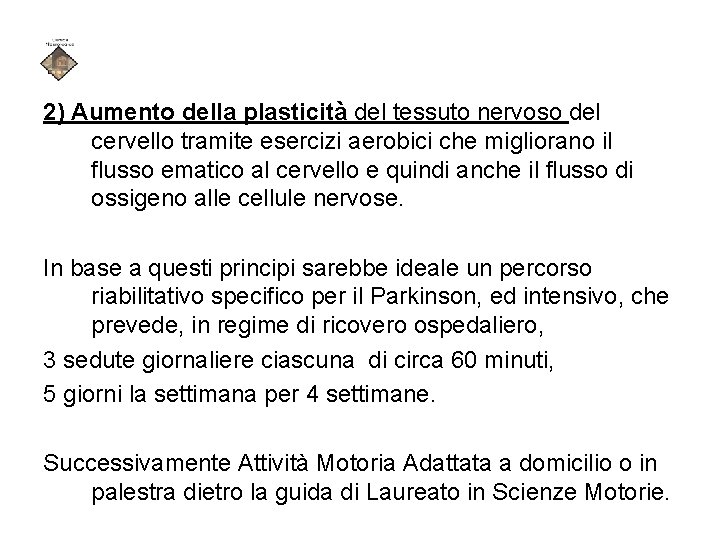 2) Aumento della plasticità del tessuto nervoso del cervello tramite esercizi aerobici che migliorano