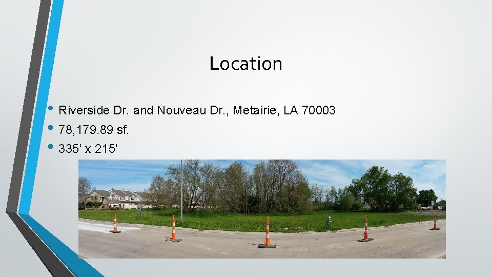 Location • Riverside Dr. and Nouveau Dr. , Metairie, LA 70003 • 78, 179.