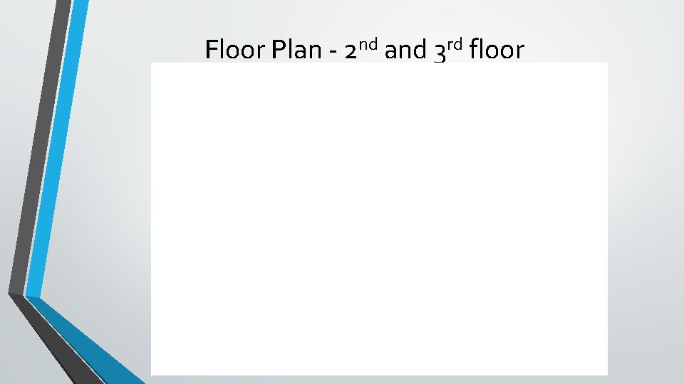 Floor Plan - 2 nd and 3 rd floor 