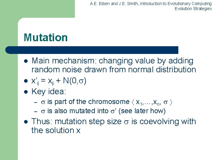 A. E. Eiben and J. E. Smith, Introduction to Evolutionary Computing Evolution Strategies Mutation