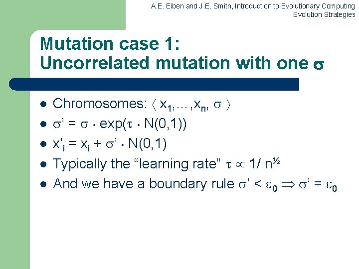 A. E. Eiben and J. E. Smith, Introduction to Evolutionary Computing Evolution Strategies Mutation