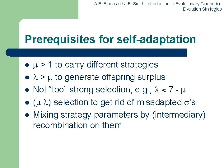 A. E. Eiben and J. E. Smith, Introduction to Evolutionary Computing Evolution Strategies Prerequisites