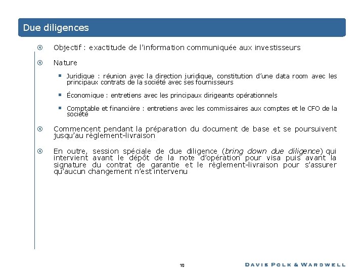 Due diligences Objectif : exactitude de l’information communiquée aux investisseurs Nature § Juridique :