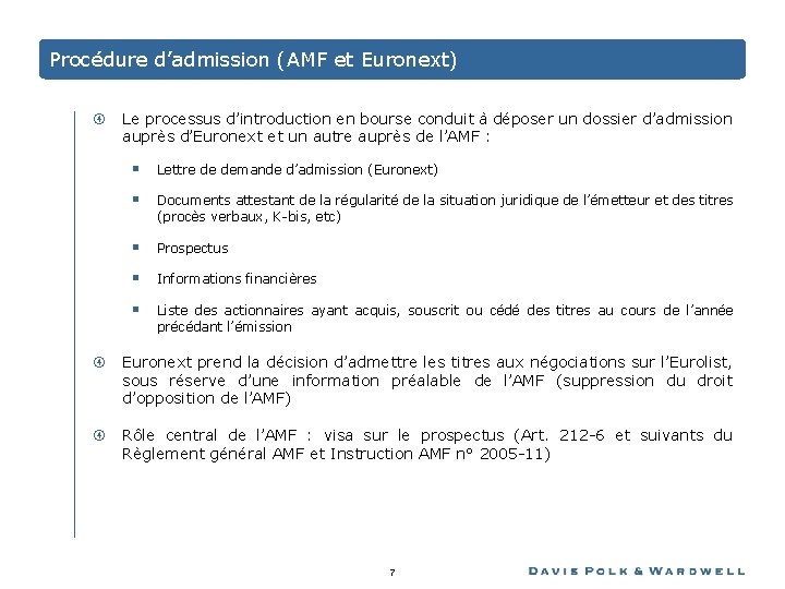 Procédure d’admission (AMF et Euronext) Le processus d’introduction en bourse conduit à déposer un