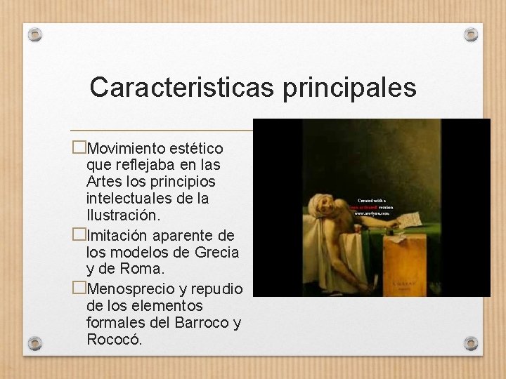 Caracteristicas principales �Movimiento estético que reflejaba en las Artes los principios intelectuales de la