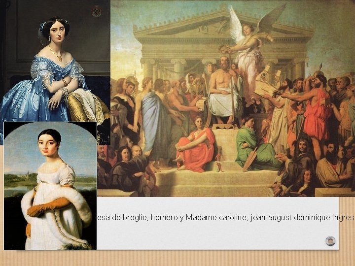 Princesa de broglie, homero y Madame caroline, jean august dominique ingres 