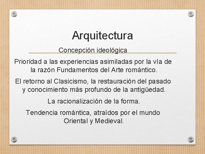 Arquitectura Concepción ideológica Prioridad a las experiencias asimiladas por la vía de la razón