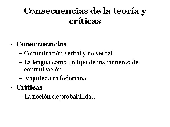 Consecuencias de la teoría y críticas • Consecuencias – Comunicación verbal y no verbal