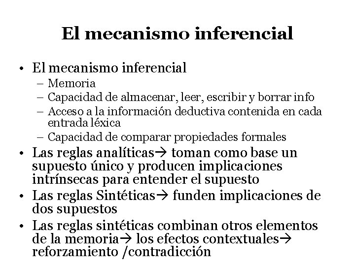 El mecanismo inferencial • El mecanismo inferencial – Memoria – Capacidad de almacenar, leer,