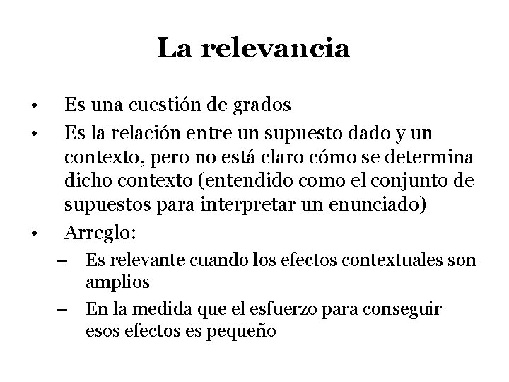 La relevancia • • • Es una cuestión de grados Es la relación entre