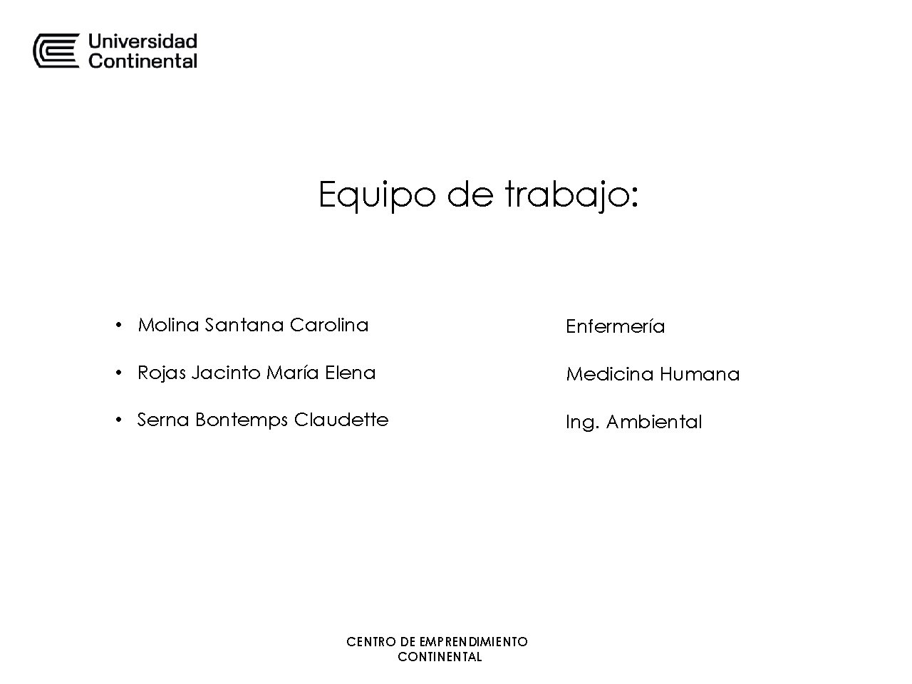 Equipo de trabajo: • Molina Santana Carolina Enfermería • Rojas Jacinto María Elena Medicina