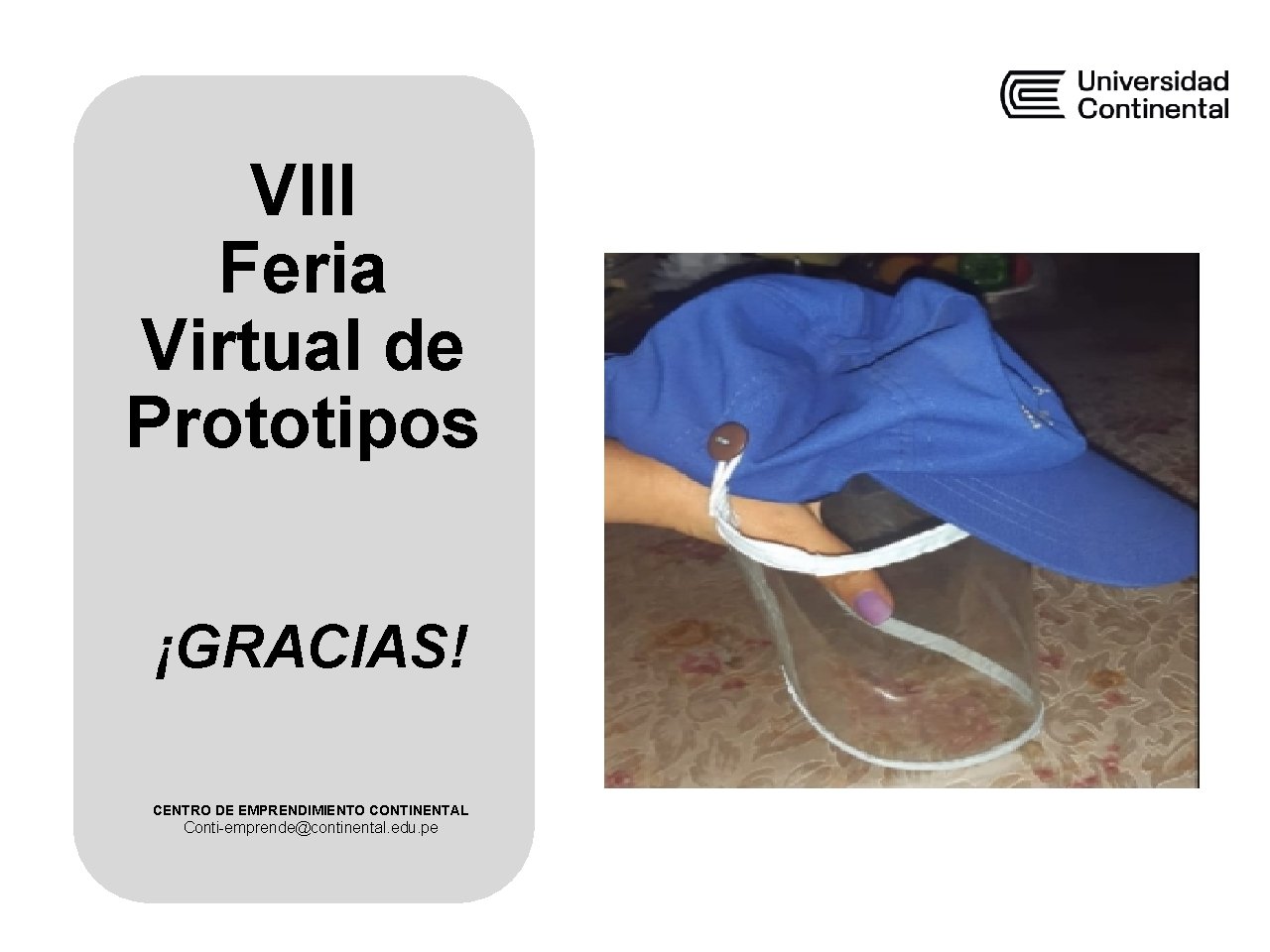 VIII Feria Virtual de Prototipos Borra el recuadro, solo es de referencia. ¡GRACIAS! CENTRO