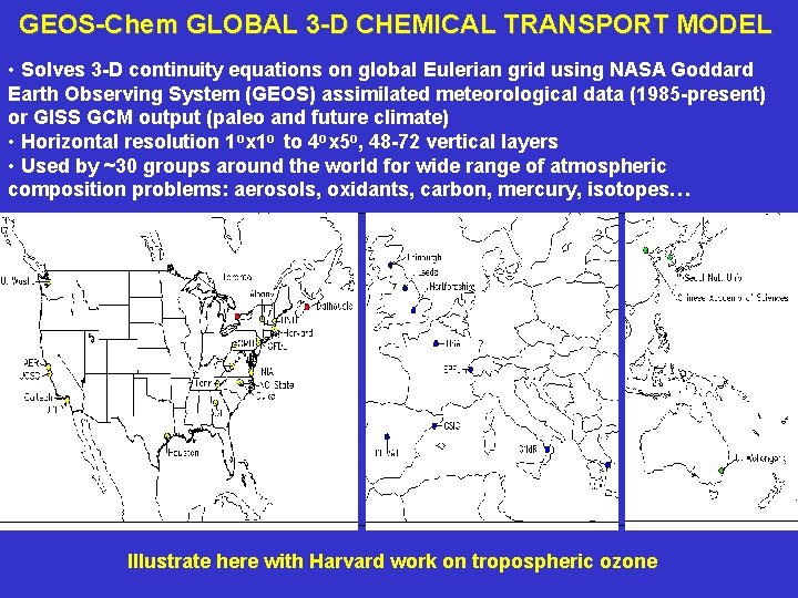 GEOS-Chem GLOBAL 3 -D CHEMICAL TRANSPORT MODEL • Solves 3 -D continuity equations on