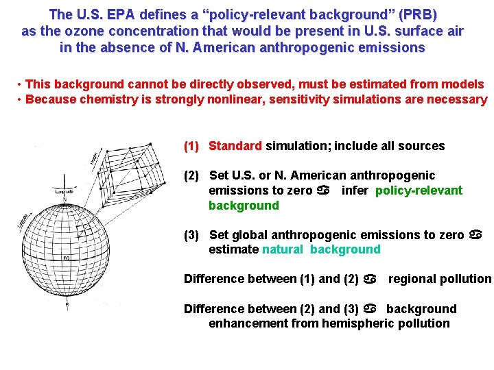 The U. S. EPA defines a “policy-relevant background” (PRB) as the ozone concentration that