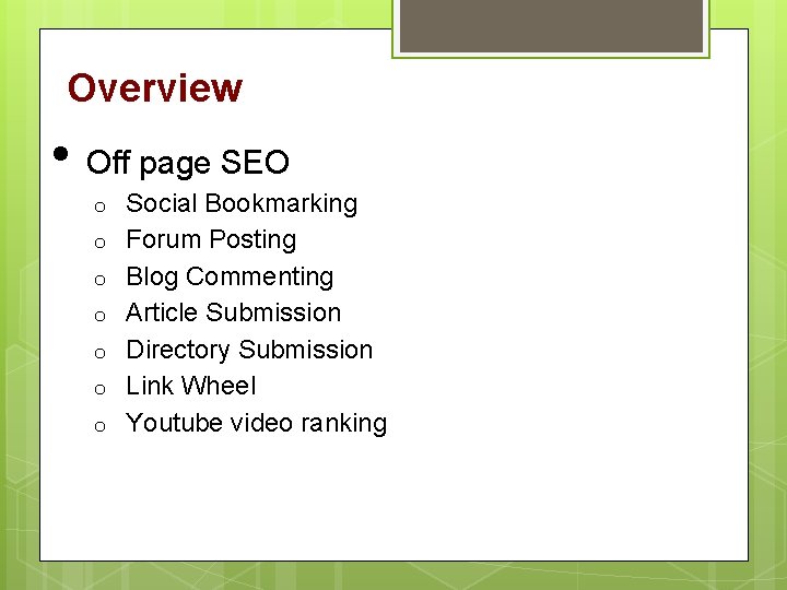 Overview • Off page SEO o o o o Social Bookmarking Forum Posting Blog