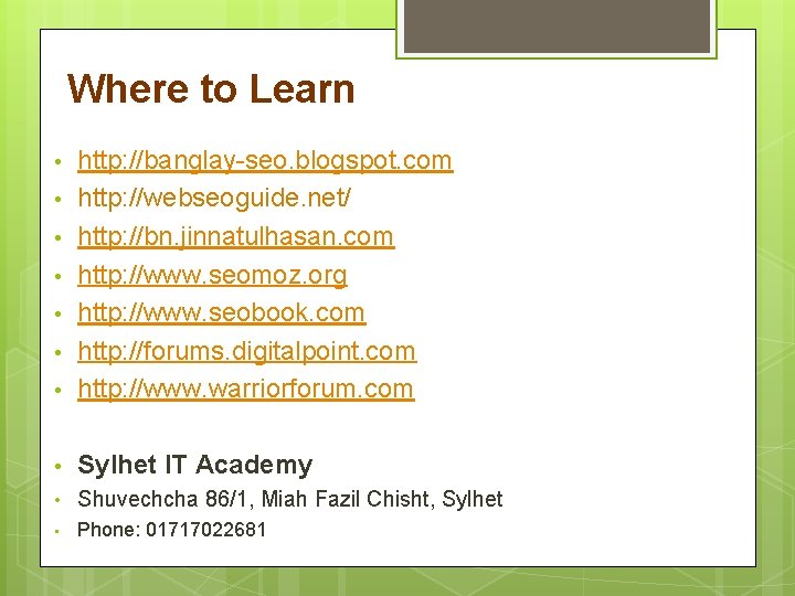 Where to Learn • http: //banglay-seo. blogspot. com http: //webseoguide. net/ http: //bn. jinnatulhasan.