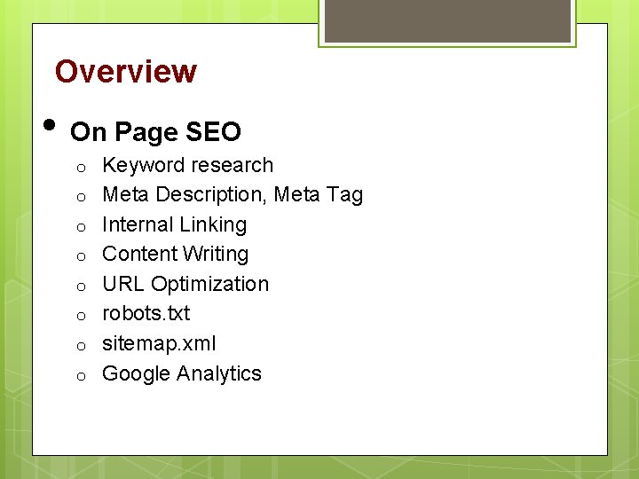 Overview • On Page SEO o o o o Keyword research Meta Description, Meta