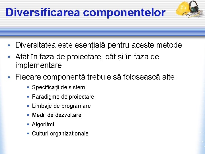 Diversificarea componentelor • Diversitatea este esențială pentru aceste metode • Atât în faza de