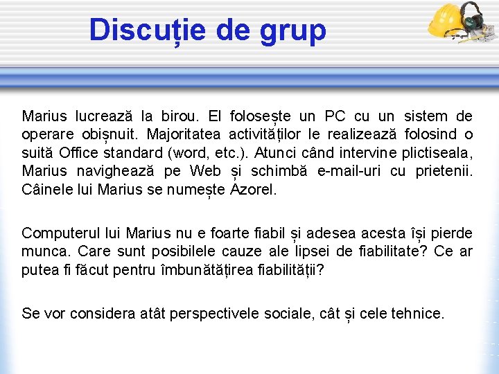 Discuție de grup Marius lucrează la birou. El folosește un PC cu un sistem