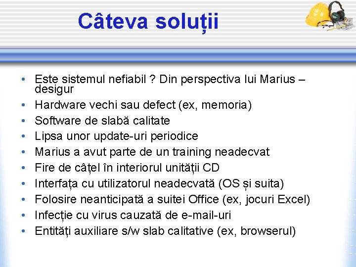 Câteva soluții • Este sistemul nefiabil ? Din perspectiva lui Marius – desigur •