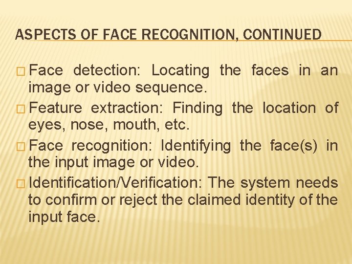ASPECTS OF FACE RECOGNITION, CONTINUED � Face detection: Locating the faces in an image