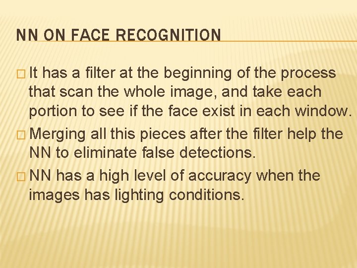 NN ON FACE RECOGNITION � It has a filter at the beginning of the