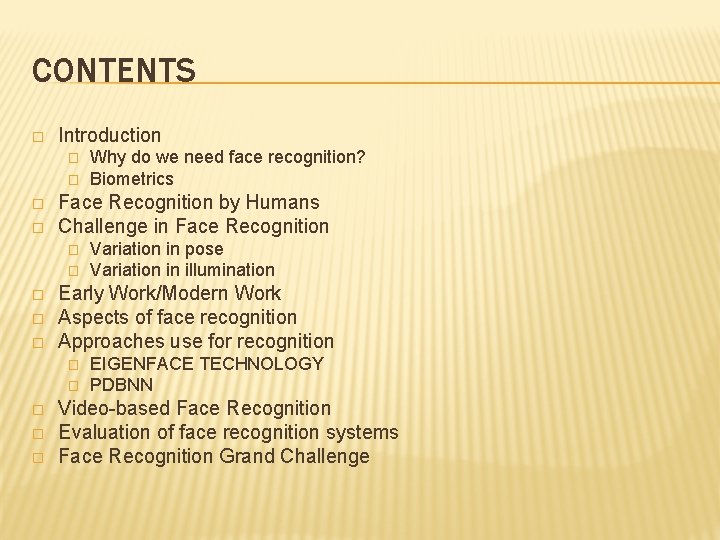 CONTENTS � Introduction � � Face Recognition by Humans Challenge in Face Recognition �
