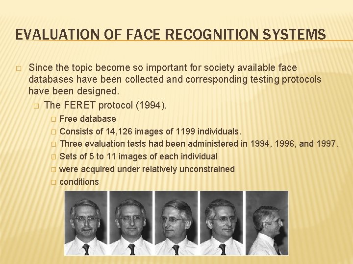 EVALUATION OF FACE RECOGNITION SYSTEMS � Since the topic become so important for society
