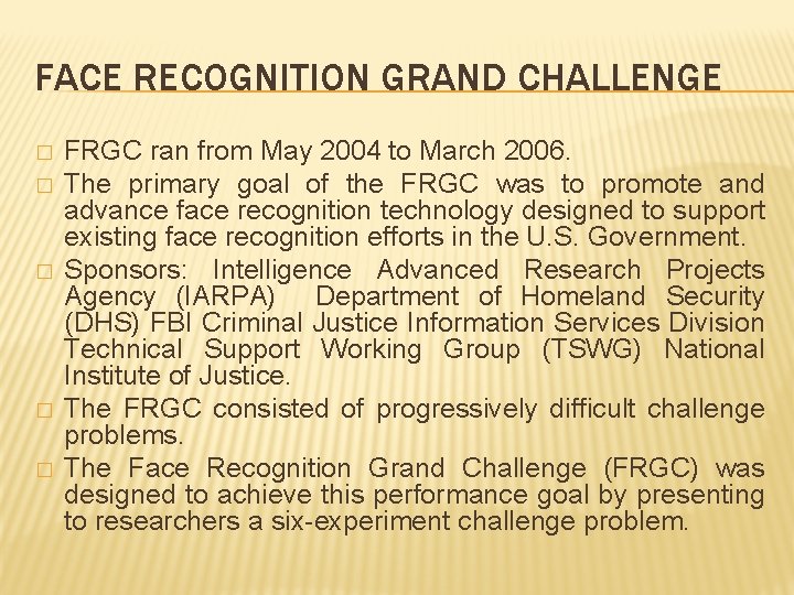 FACE RECOGNITION GRAND CHALLENGE � � � FRGC ran from May 2004 to March